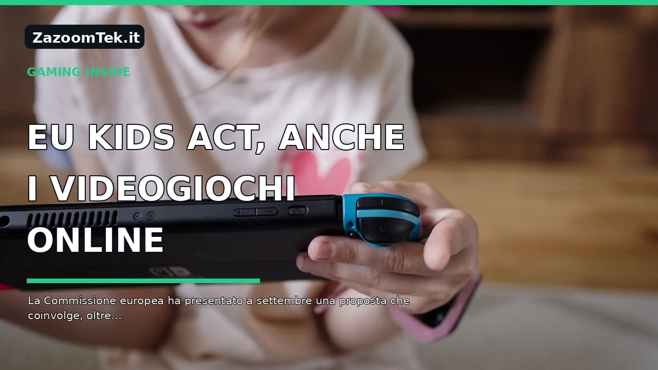 EU KIDS ACT, anche i videogiochi online nella proposta europea per la tutela dei minori